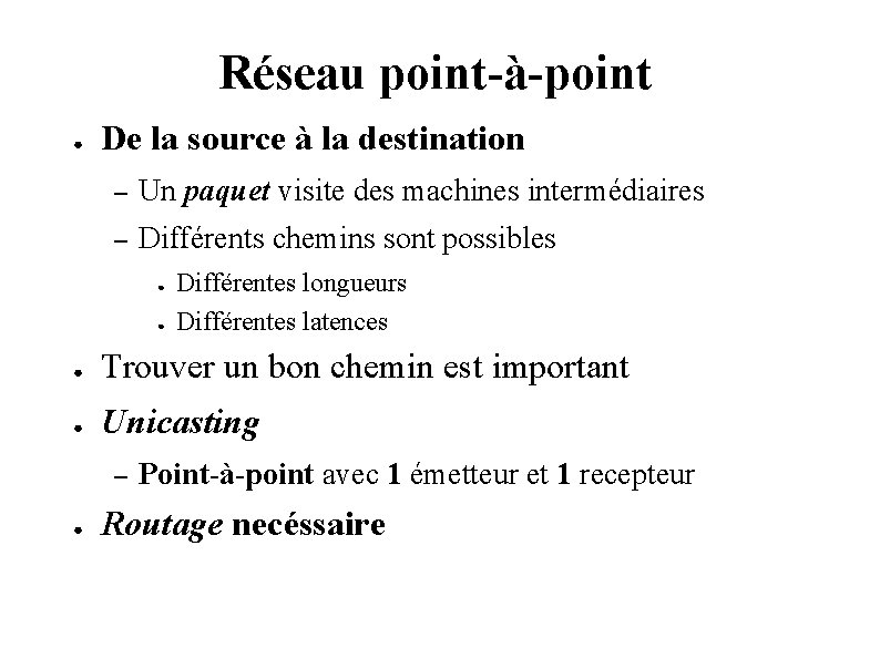 Réseau point-à-point ● De la source à la destination – Un paquet visite des