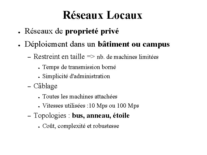 Réseaux Locaux ● Réseaux de proprieté privé ● Déploiement dans un bâtiment ou campus