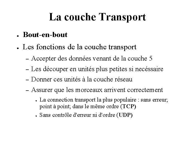 La couche Transport ● Bout-en-bout ● Les fonctions de la couche transport – Accepter