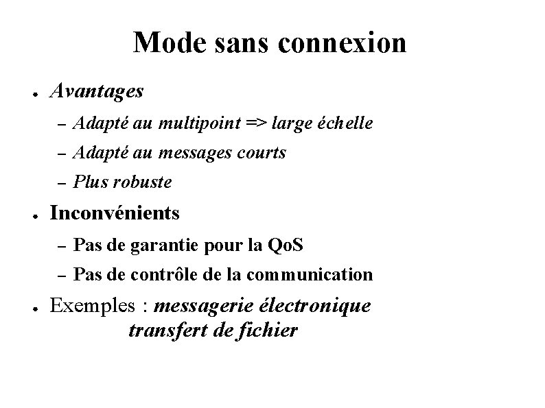 Mode sans connexion ● ● ● Avantages – Adapté au multipoint => large échelle