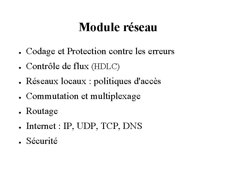 Module réseau ● Codage et Protection contre les erreurs ● Contrôle de flux (HDLC)