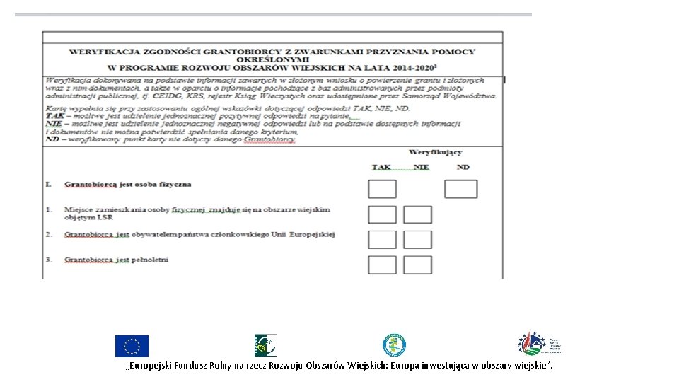 „Europejski Fundusz Rolny na rzecz Rozwoju Obszarów Wiejskich: Europa inwestująca w obszary wiejskie”. 