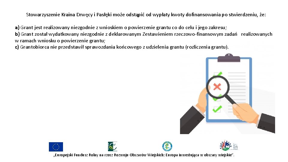 Stowarzyszenie Kraina Drwęcy i Pasłęki może odstąpić od wypłaty kwoty dofinansowania po stwierdzeniu, że: