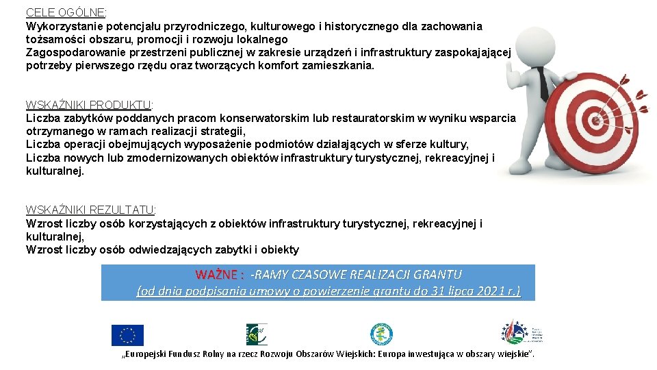 CELE OGÓLNE: Wykorzystanie potencjału przyrodniczego, kulturowego i historycznego dla zachowania tożsamości obszaru, promocji i