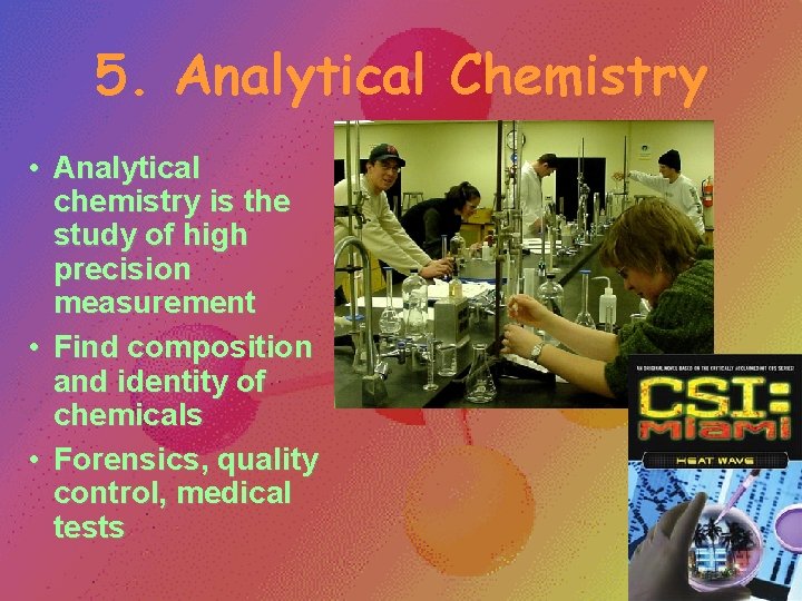 5. Analytical Chemistry • Analytical chemistry is the study of high precision measurement • 5. Analytical Chemistry • Analytical chemistry is the study of high precision measurement •