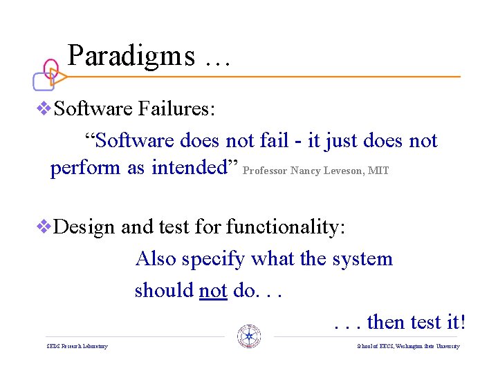 Paradigms … v. Software Failures: “Software does not fail - it just does not