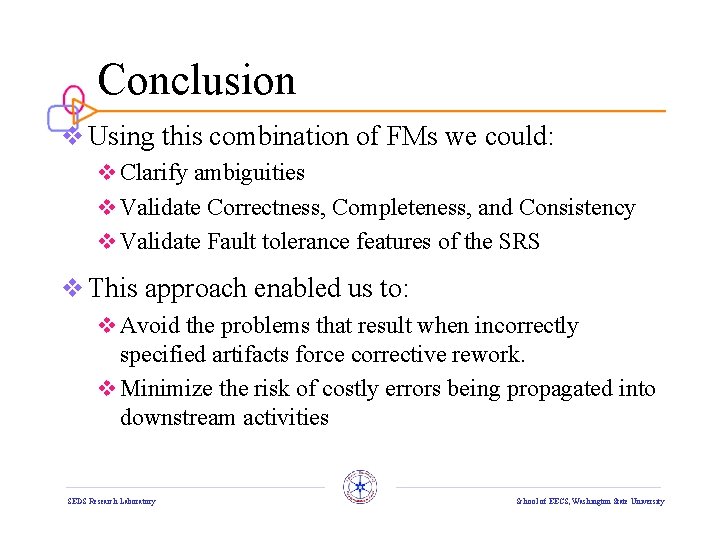 Conclusion v Using this combination of FMs we could: v Clarify ambiguities v Validate