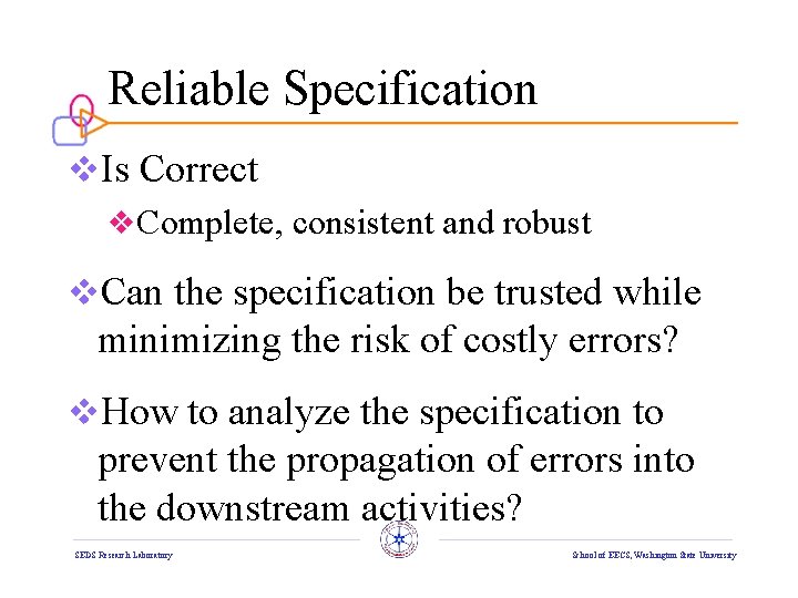 Reliable Specification v. Is Correct v. Complete, consistent and robust v. Can the specification