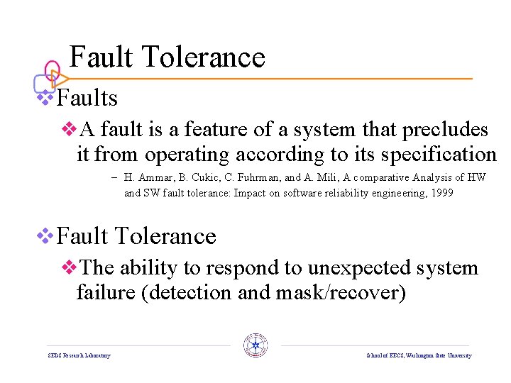 Fault Tolerance v. Faults v. A fault is a feature of a system that