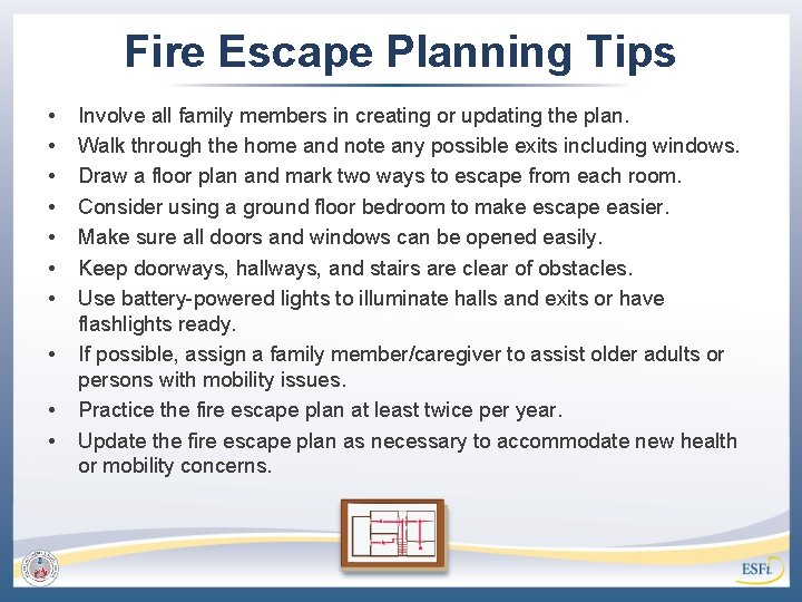 Fire Escape Planning Tips • • • Involve all family members in creating or