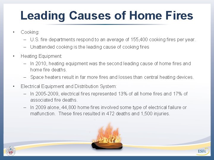 Leading Causes of Home Fires • Cooking: – U. S. fire departments respond to