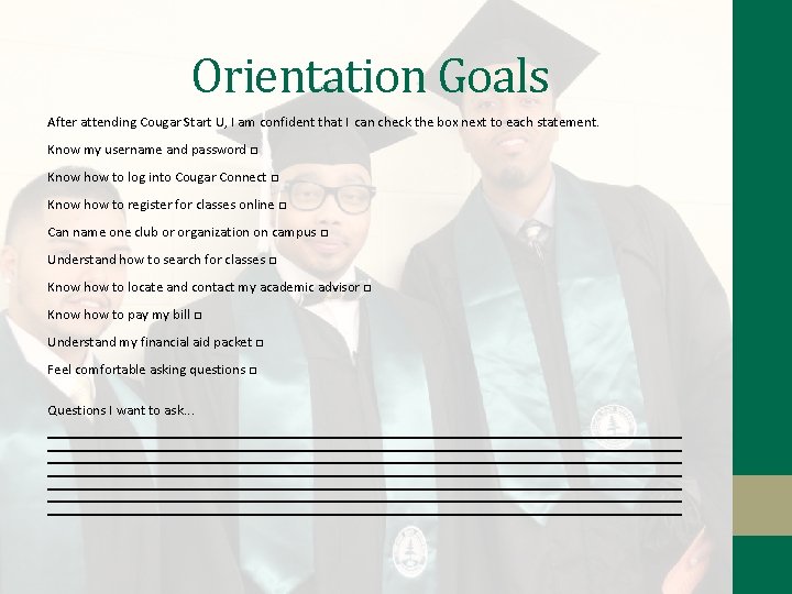 Orientation Goals After attending Cougar Start U, I am confident that I can check