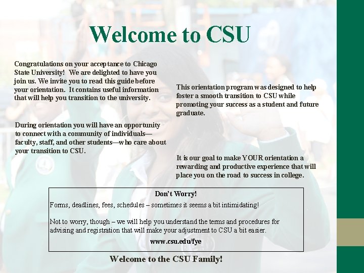 Welcome to CSU Congratulations on your acceptance to Chicago State University! We are delighted