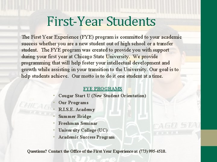 First-Year Students The First Year Experience (FYE) program is committed to your academic success