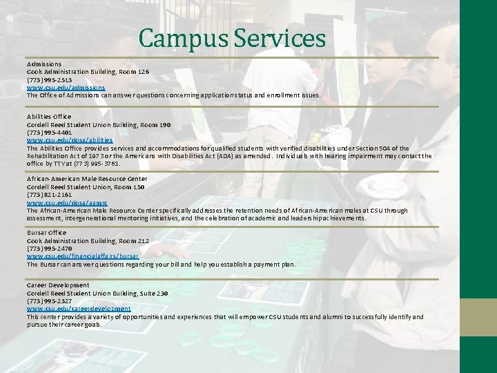 Campus Services Admissions Cook Administration Building, Room 126 (773) 995 -2513 www. csu. edu/admissions