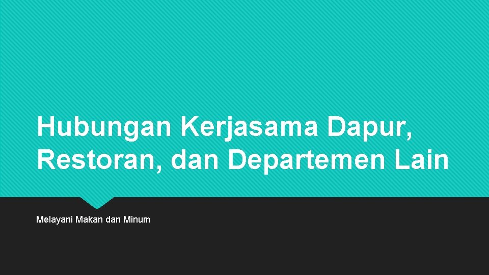 Hubungan Kerjasama Dapur, Restoran, dan Departemen Lain Melayani Makan dan Minum 