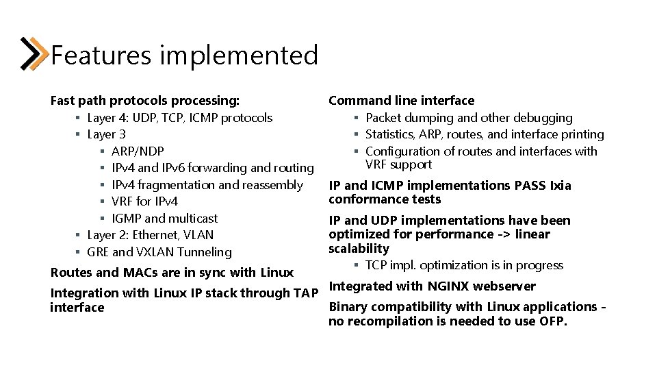 Features implemented Fast path protocols processing: § Layer 4: UDP, TCP, ICMP protocols § Features implemented Fast path protocols processing: § Layer 4: UDP, TCP, ICMP protocols §