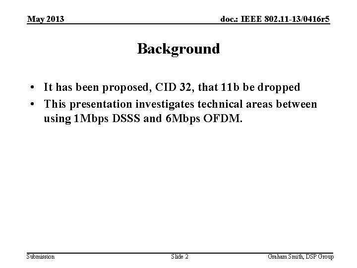 May 2013 doc. : IEEE 802. 11 -13/0416 r 5 Background • It has