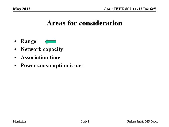 May 2013 doc. : IEEE 802. 11 -13/0416 r 5 Areas for consideration •