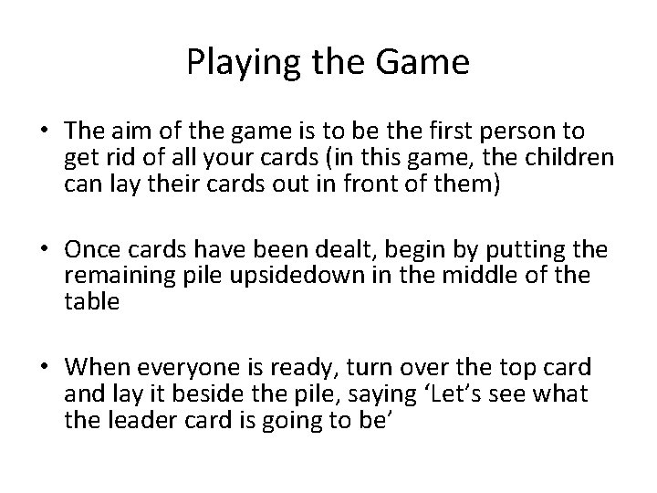 Playing the Game • The aim of the game is to be the first