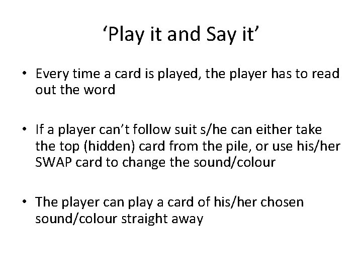 ‘Play it and Say it’ • Every time a card is played, the player