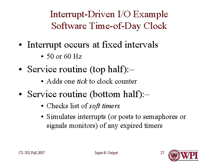 Interrupt-Driven I/O Example Software Time-of-Day Clock • Interrupt occurs at fixed intervals • 50