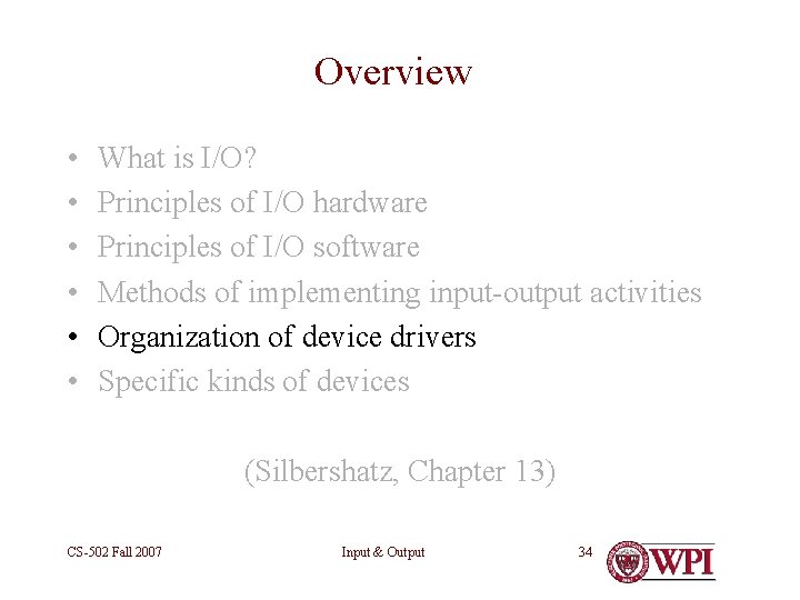 Overview • • • What is I/O? Principles of I/O hardware Principles of I/O