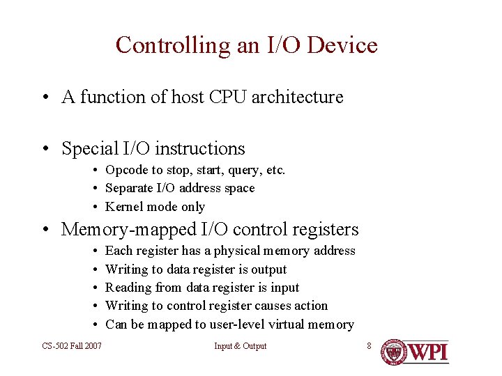Controlling an I/O Device • A function of host CPU architecture • Special I/O
