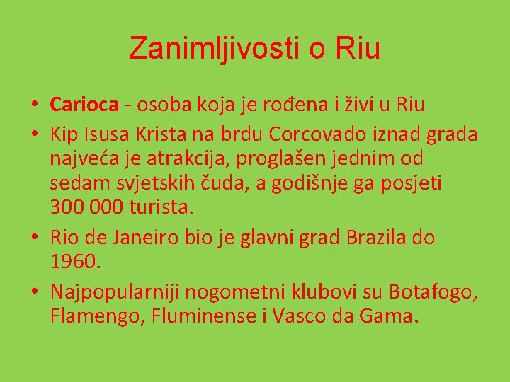 Zanimljivosti o Riu • Carioca - osoba koja je rođena i živi u Riu