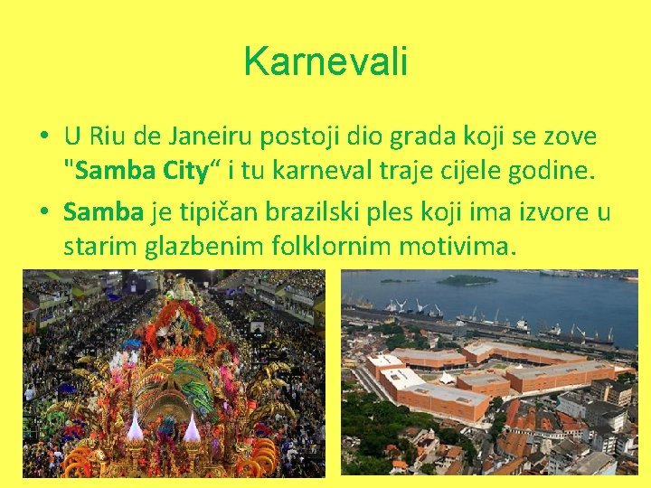 Karnevali • U Riu de Janeiru postoji dio grada koji se zove "Samba City“