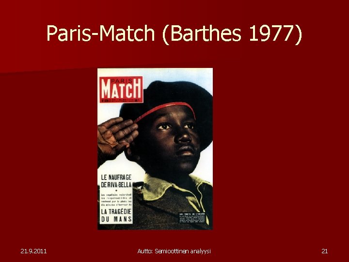 Paris-Match (Barthes 1977) 21. 9. 2011 Autto: Semioottinen analyysi 21 