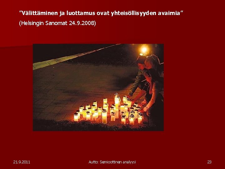”Välittäminen ja luottamus ovat yhteisöllisyyden avaimia” (Helsingin Sanomat 24. 9. 2008) 21. 9. 2011