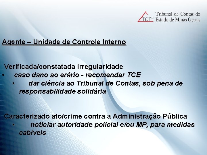 Agente – Unidade de Controle Interno Verificada/constatada irregularidade • caso dano ao erário -