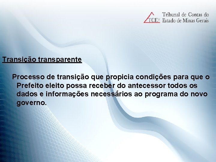 Transição transparente Processo de transição que propicia condições para que o Prefeito eleito possa