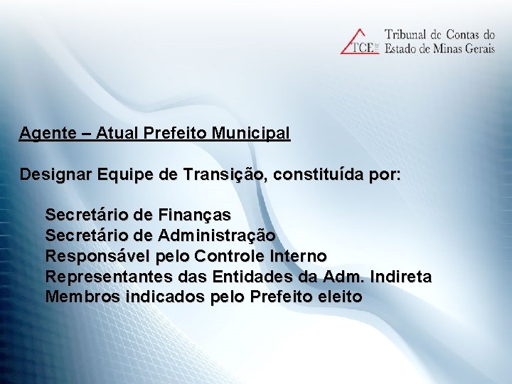 Agente – Atual Prefeito Municipal Designar Equipe de Transição, constituída por: Secretário de Finanças