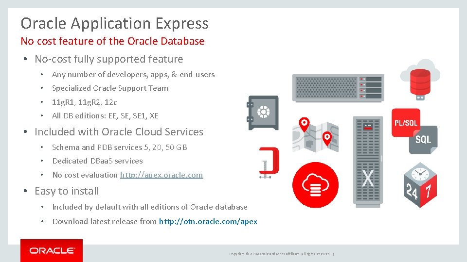 Oracle Application Express No cost feature of the Oracle Database • No-cost fully supported