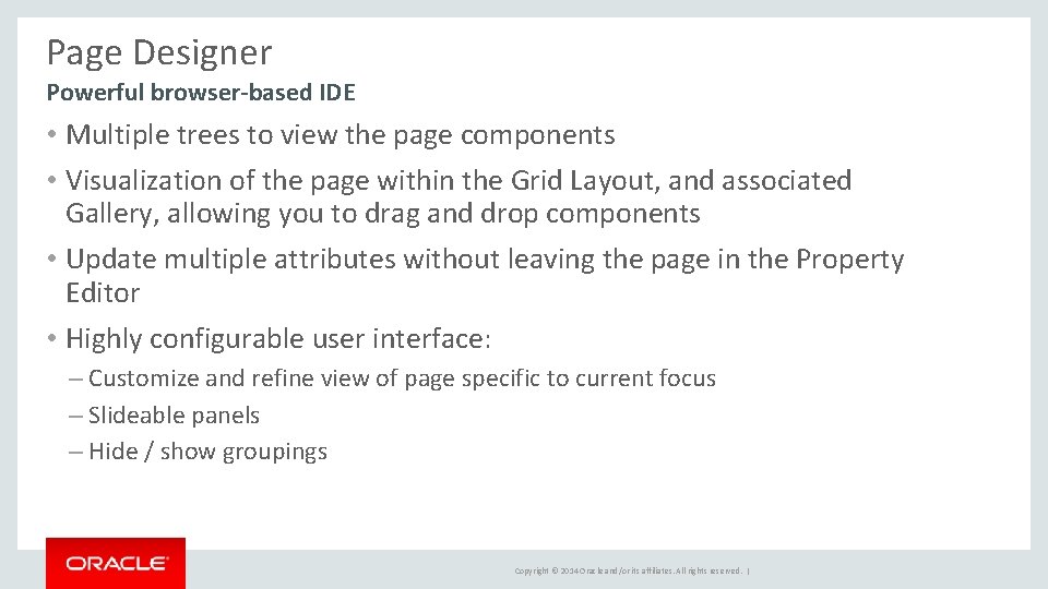 Page Designer Powerful browser-based IDE • Multiple trees to view the page components •