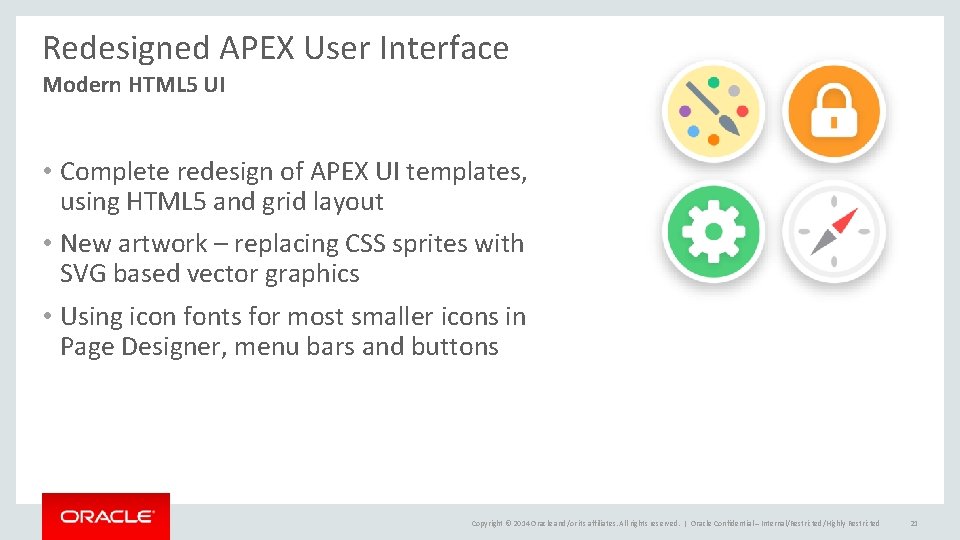 Redesigned APEX User Interface Modern HTML 5 UI • Complete redesign of APEX UI