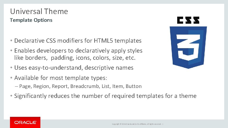 Universal Theme Template Options • Declarative CSS modifiers for HTML 5 templates • Enables