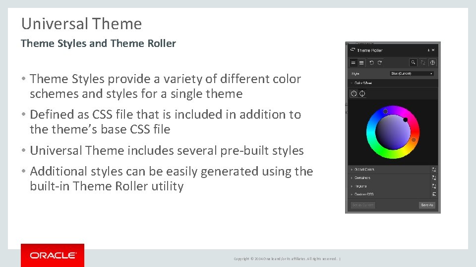 Universal Theme Styles and Theme Roller • Theme Styles provide a variety of different