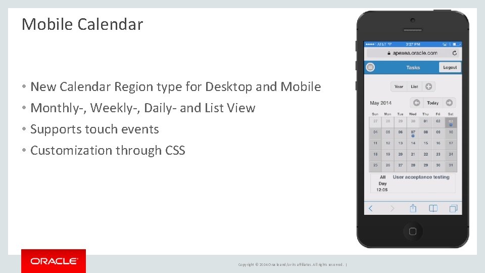 Mobile Calendar • New Calendar Region type for Desktop and Mobile • Monthly-, Weekly-,