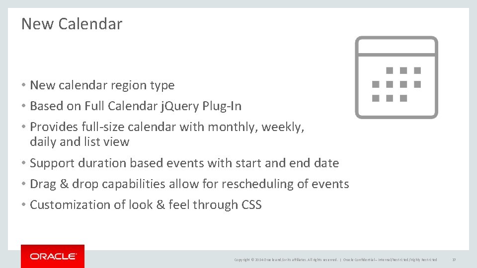 New Calendar • New calendar region type • Based on Full Calendar j. Query