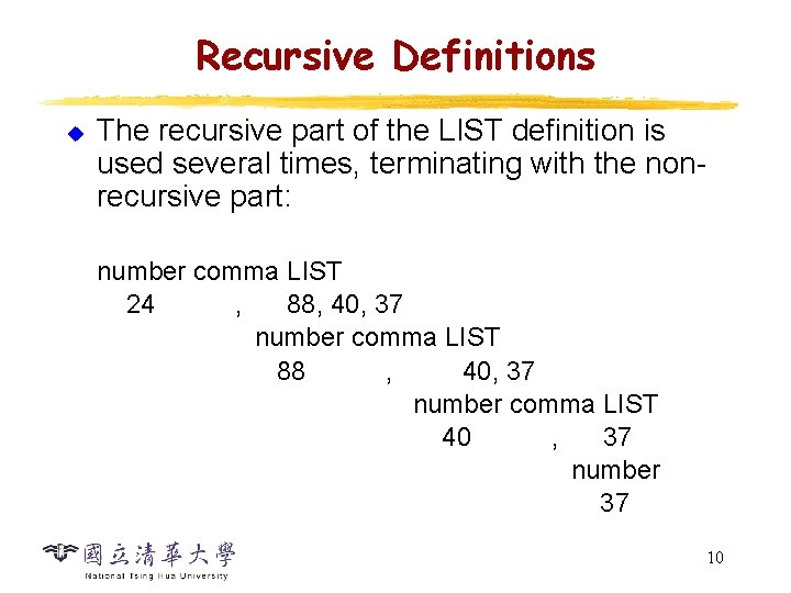 Recursive Definitions u The recursive part of the LIST definition is used several times, Recursive Definitions u The recursive part of the LIST definition is used several times,