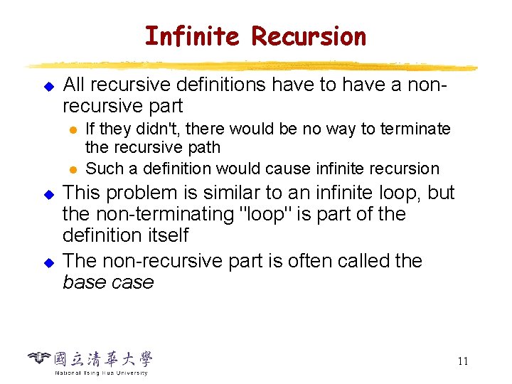 Infinite Recursion u All recursive definitions have to have a nonrecursive part l l Infinite Recursion u All recursive definitions have to have a nonrecursive part l l
