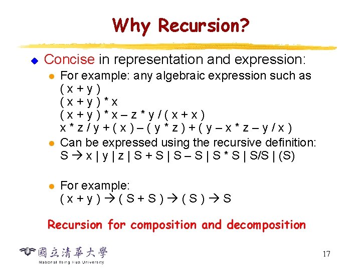 Why Recursion? u Concise in representation and expression: l l l For example: any Why Recursion? u Concise in representation and expression: l l l For example: any