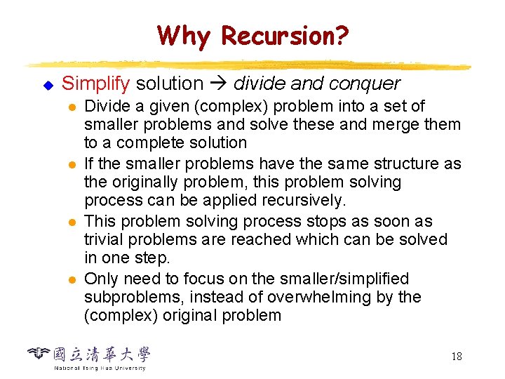 Why Recursion? u Simplify solution divide and conquer l l Divide a given (complex) Why Recursion? u Simplify solution divide and conquer l l Divide a given (complex)