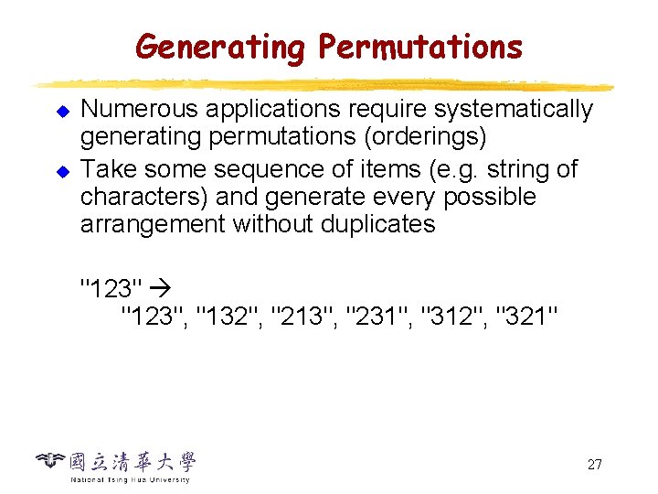 Generating Permutations u u Numerous applications require systematically generating permutations (orderings) Take some sequence Generating Permutations u u Numerous applications require systematically generating permutations (orderings) Take some sequence