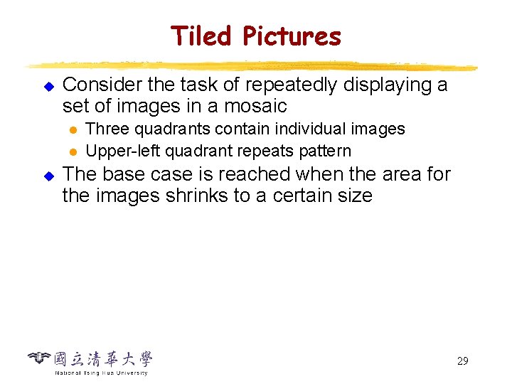 Tiled Pictures u Consider the task of repeatedly displaying a set of images in Tiled Pictures u Consider the task of repeatedly displaying a set of images in