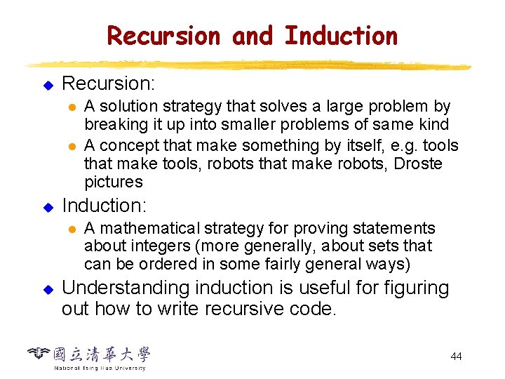 Recursion and Induction u Recursion: l l u Induction: l u A solution strategy Recursion and Induction u Recursion: l l u Induction: l u A solution strategy