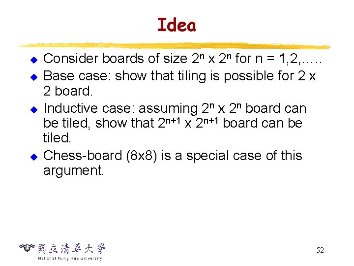 Idea u u Consider boards of size 2 n x 2 n for n Idea u u Consider boards of size 2 n x 2 n for n